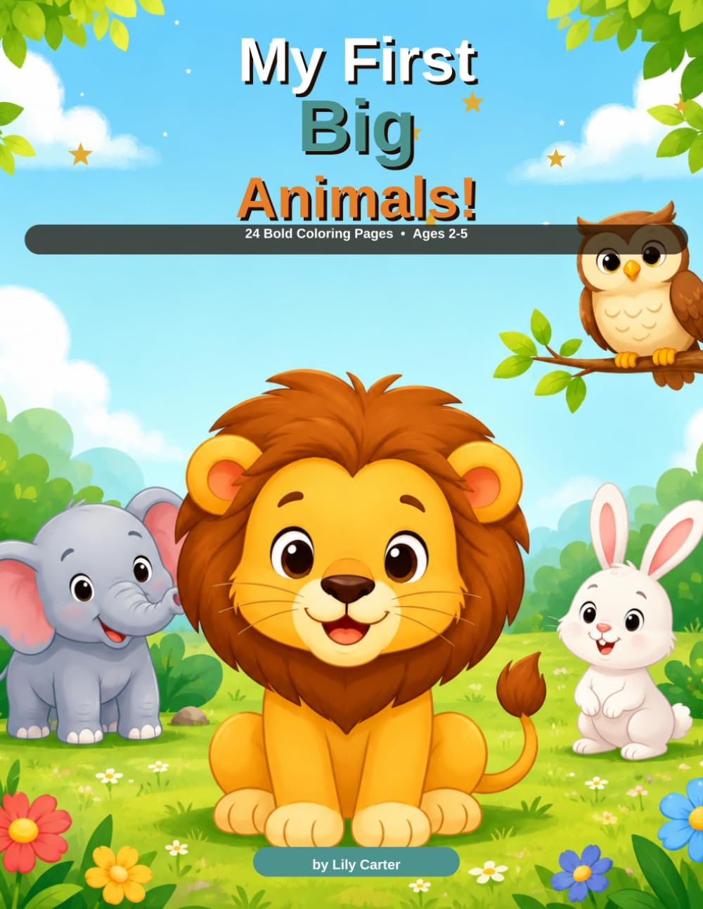 My First Big Animals: 24 Bold & Easy Coloring Pages for Toddlers Ages 2-5