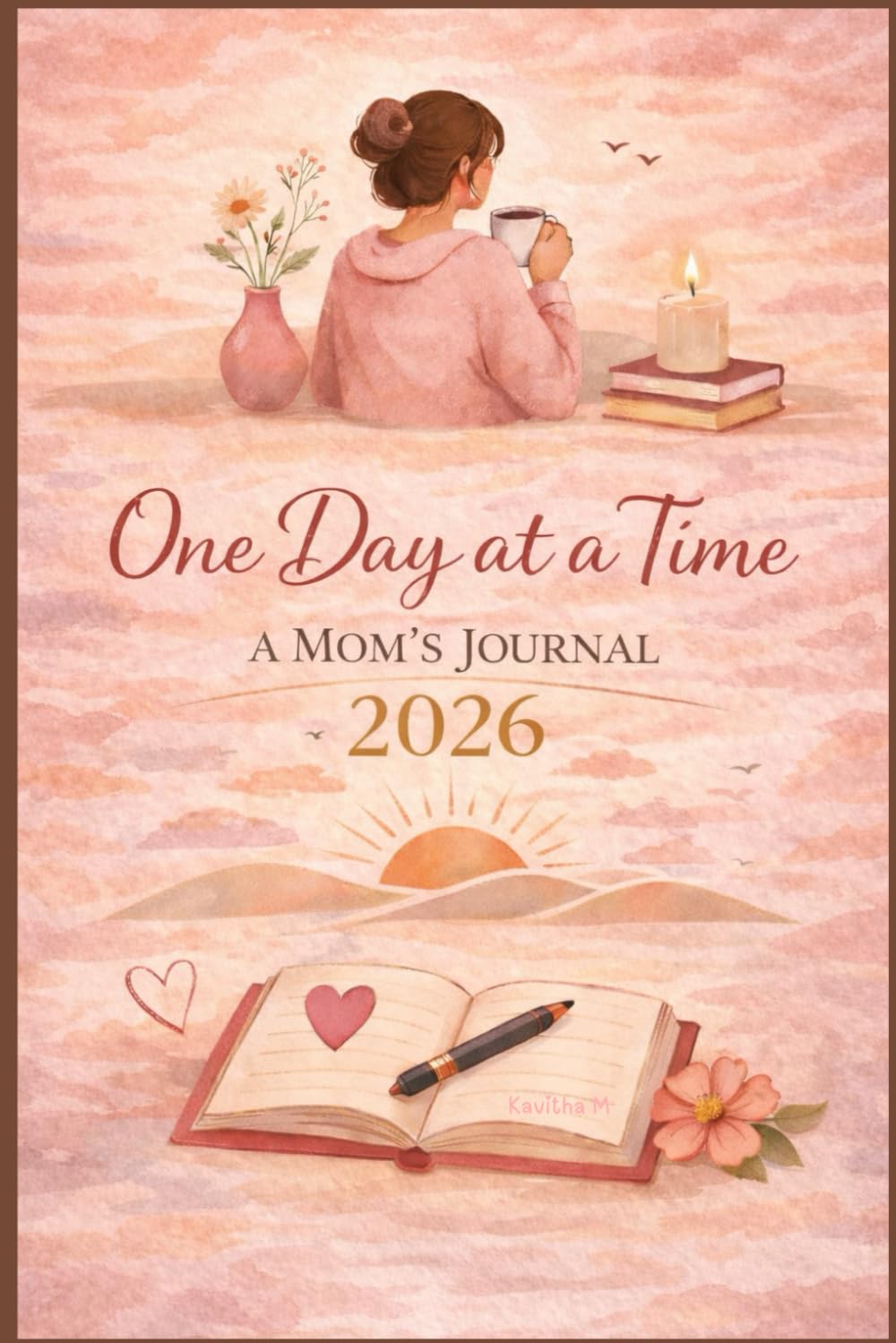 One Day at a Time: A Mom’s Journal 2026: A Daily Gratitude & Mindfulness Diary for Stress Relief, Self-Care, and Intentional Living