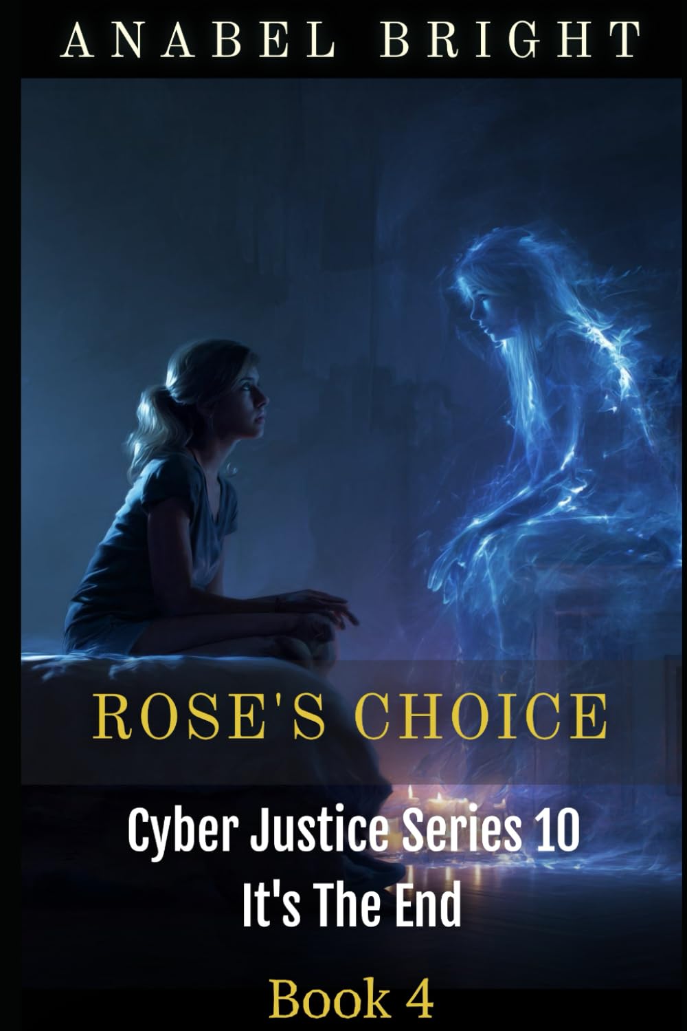 Rose's Choice: ‘It Doesn’t Always Pay Off Being Nice’ (Cyber Justice Series 10- It's The End)
