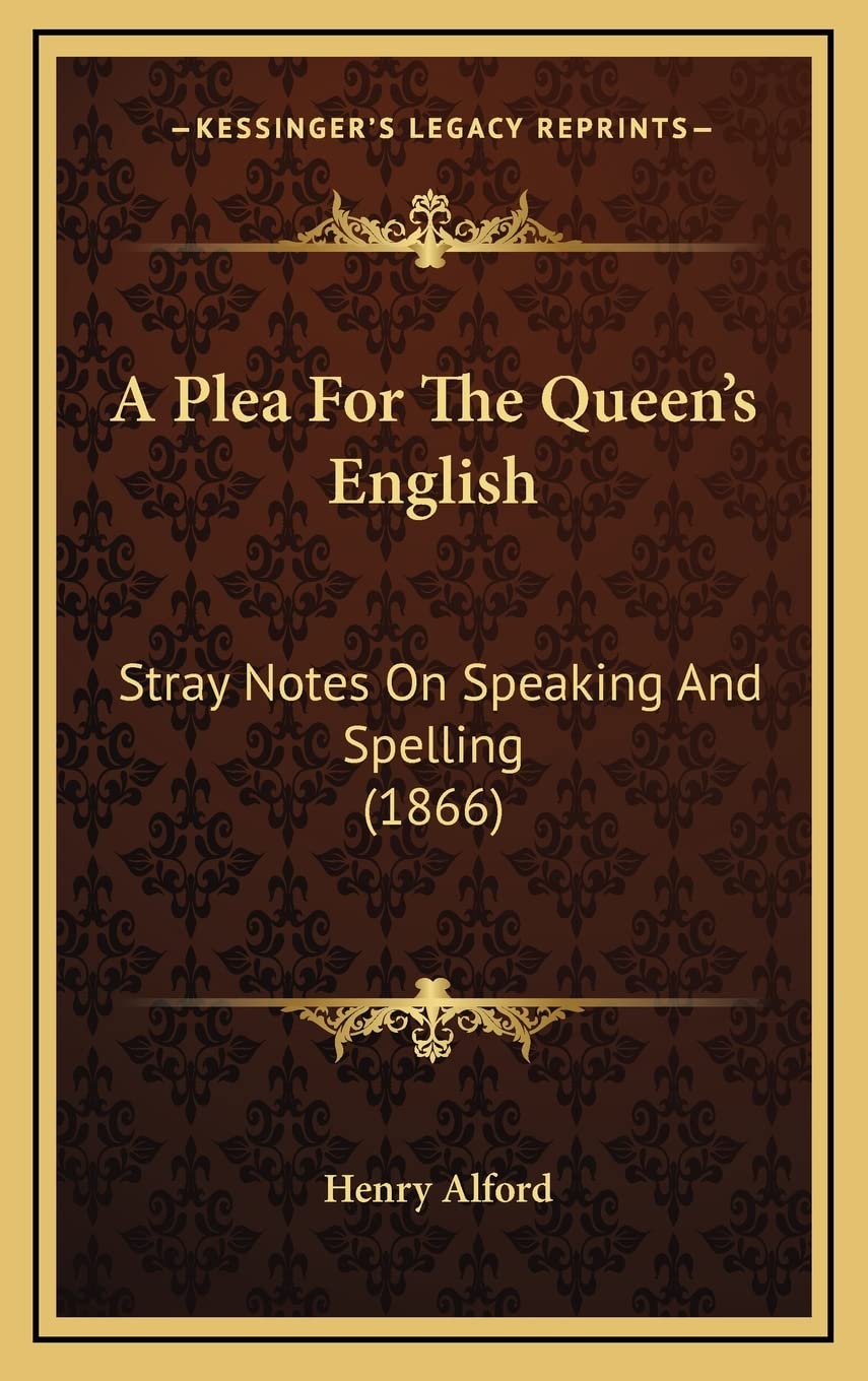 A Plea For The Queen's English: Stray Notes On Speaking And