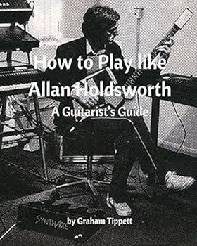 Paperback How to Play Like Allan Holdsworth: A Guitarist's Guide Book