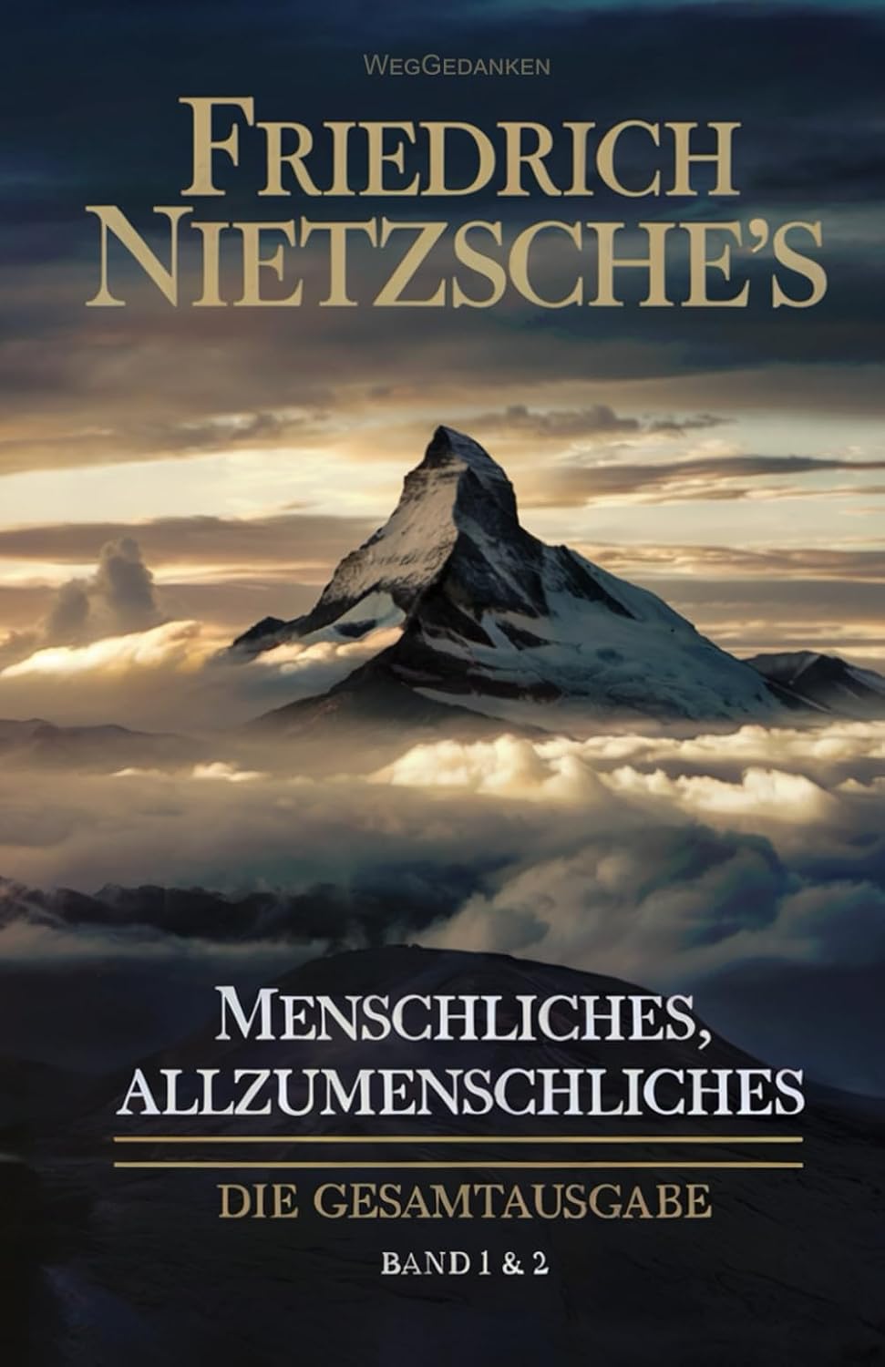 Menschliches, Allzumenschliches - Gesamtausgabe (Band 1 & 2) [Originalfassung]: Ein Buch für freie Geister (German Edition)