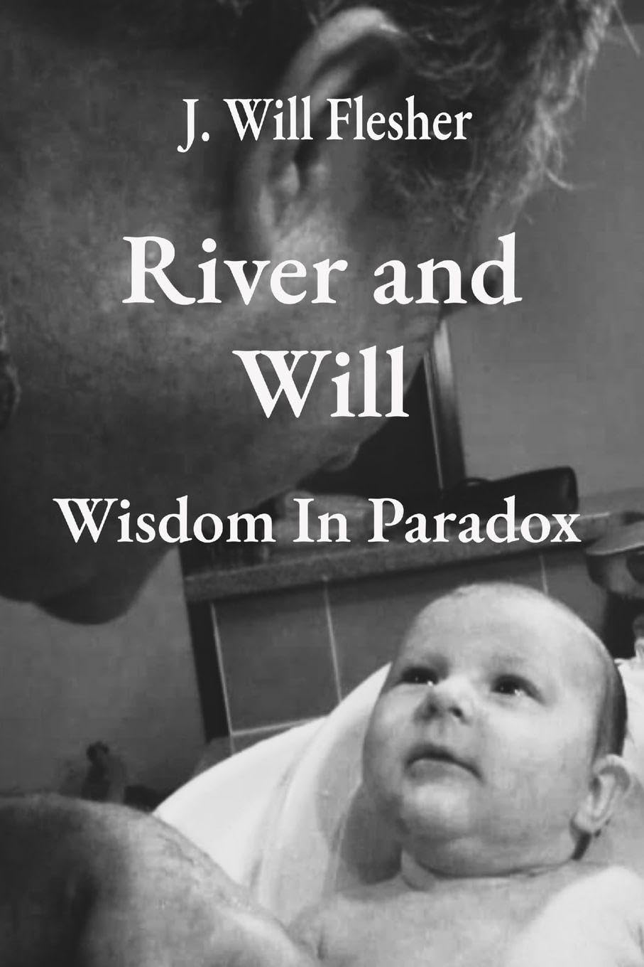 River and Will: Wisdom in Paradox