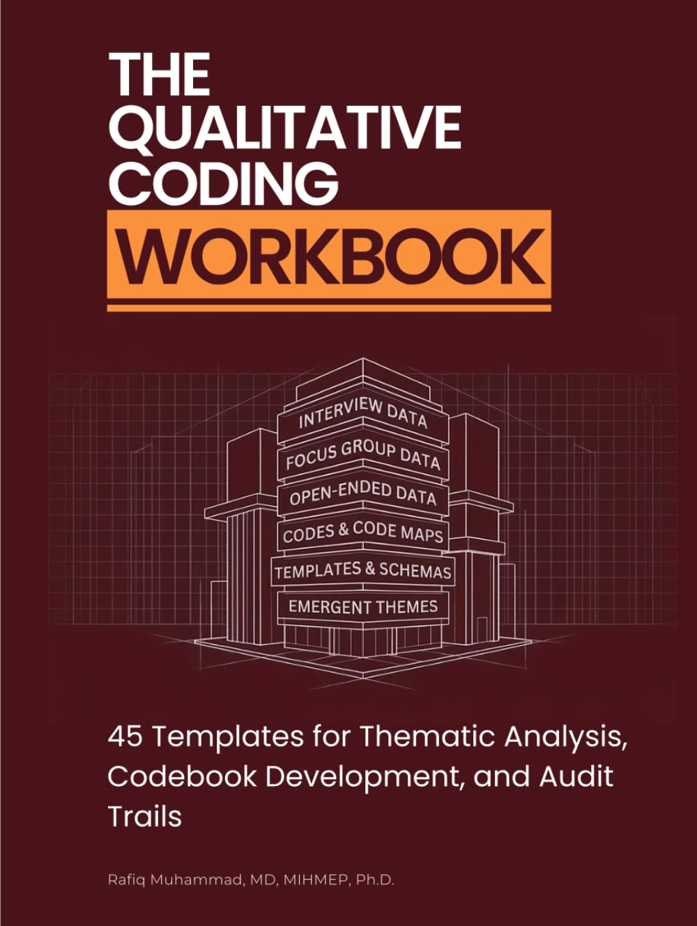 The Qualitative Coding Workbook: 45 Templates for Thematic Analysis, Codebook Development, and Audit Trails (The Qualitative Research Workbooks)