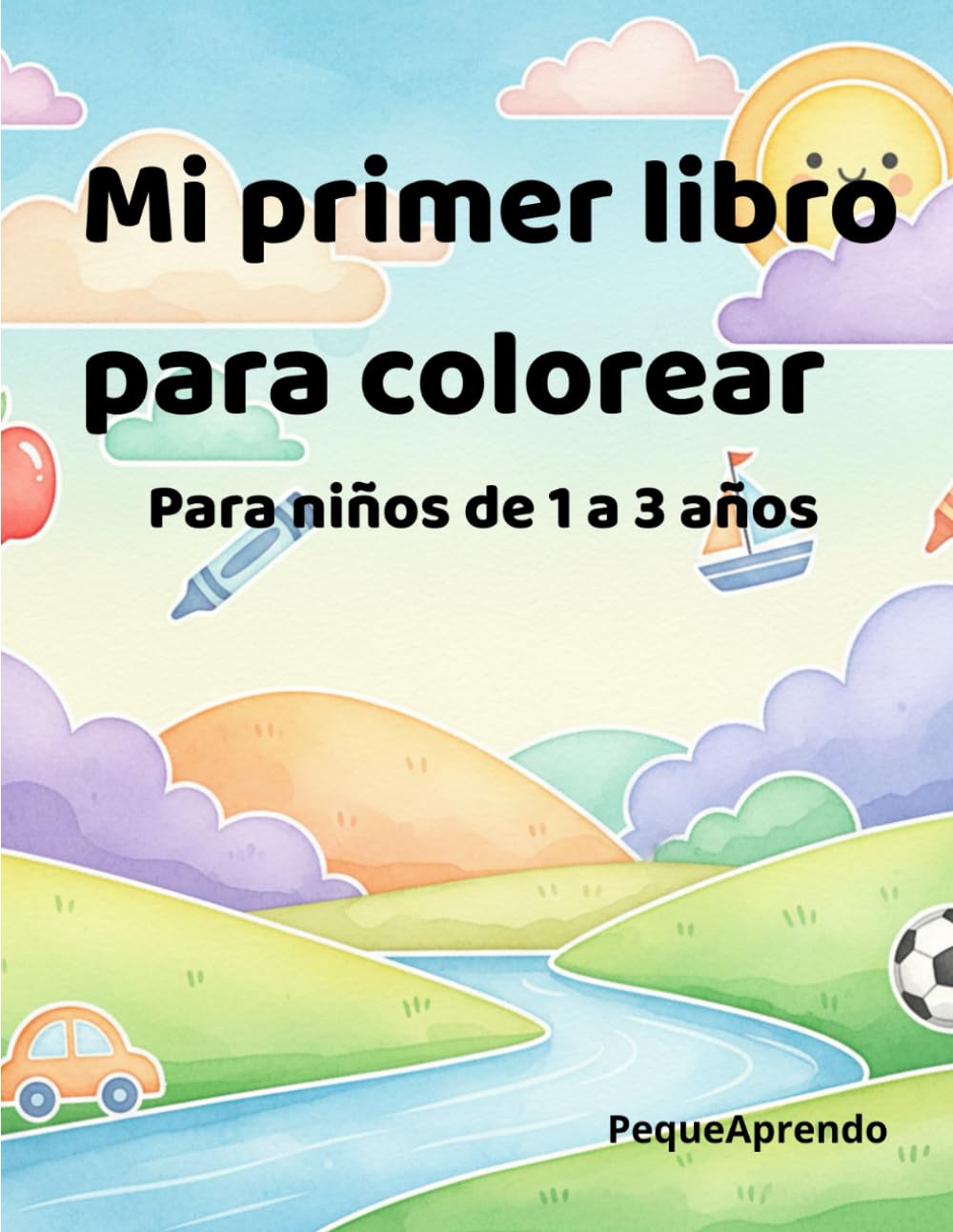 Mi primer libro para colorear: Libro para colorear infantil de 1 a 3 años (Colección PequeAprendo)