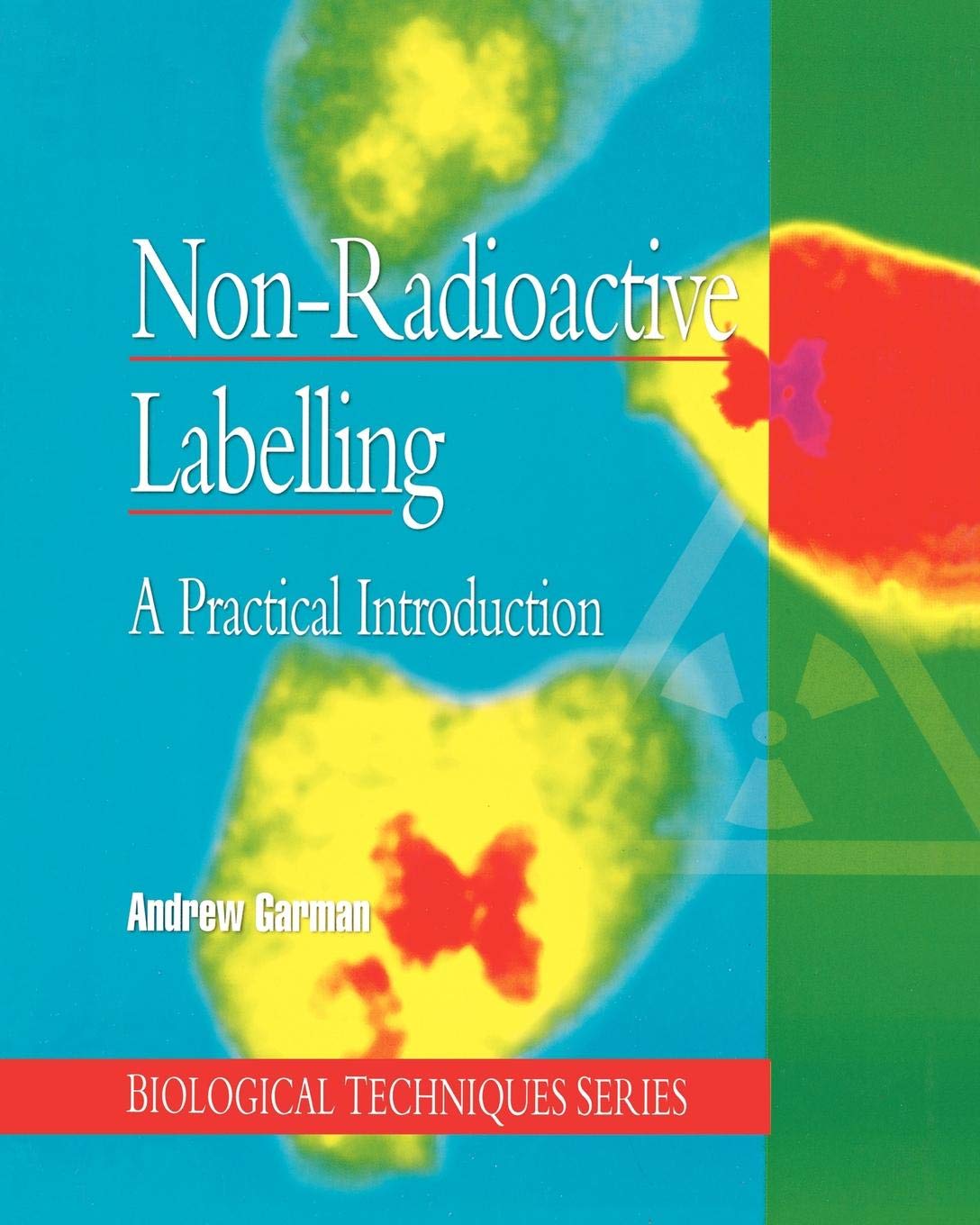 NonRadioactive Labelling A Practical Introduction (Biological