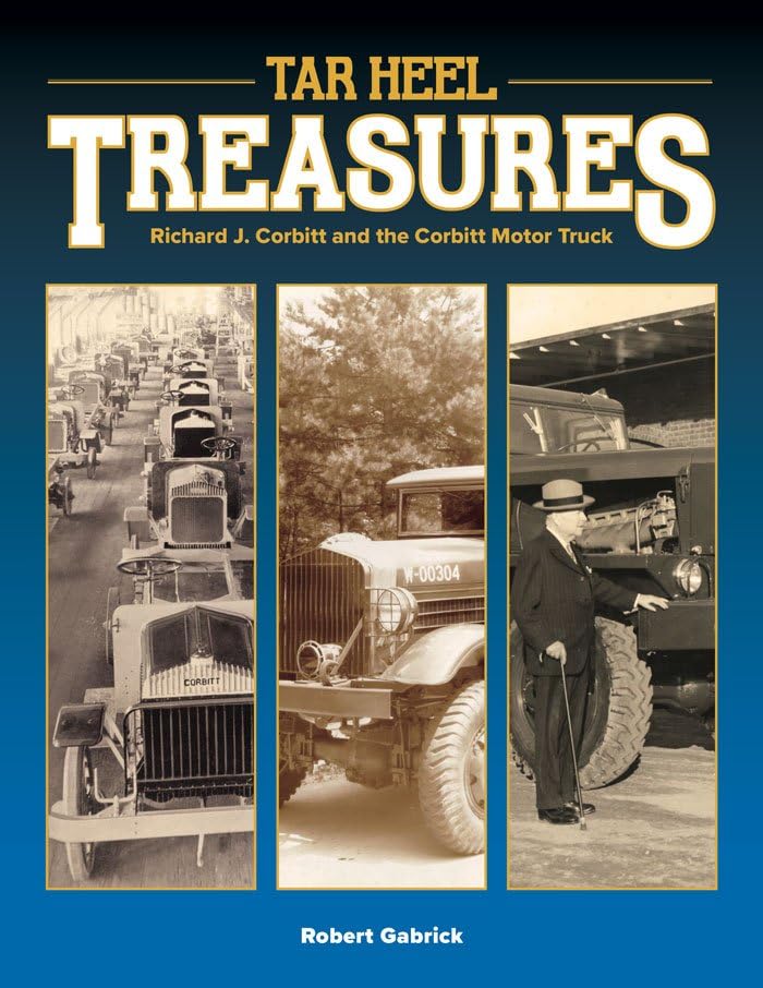 Tar Heel Treasures: Richard J. Corbitt and the Corbitt Motor Truck, Hardcover Book      Paperback – December 1, 2024