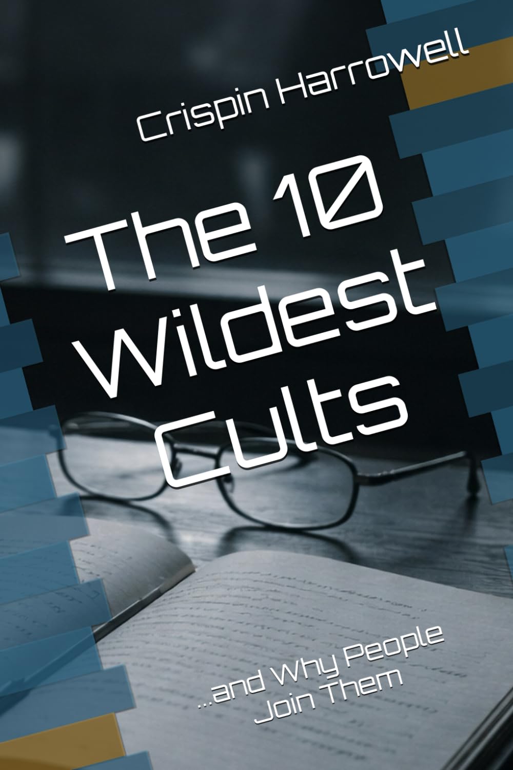 The 10 Wildest Cults and Why People Joined Them (The 10 Wildest Explainers)
