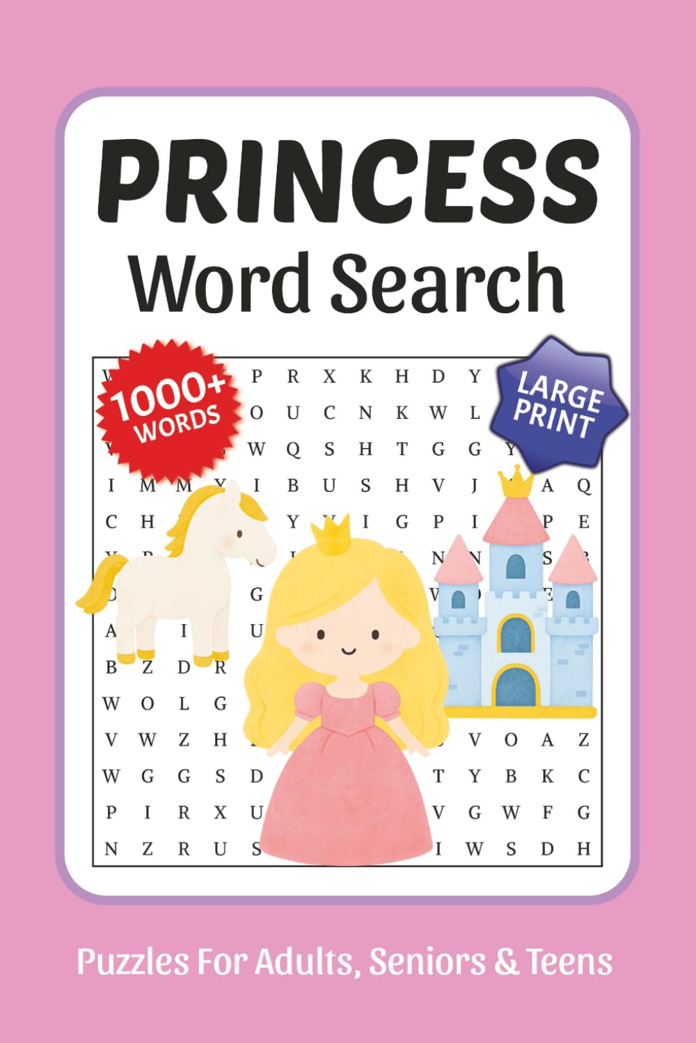 Princess Word Search Large Print: 1000+ Words, Word Searches with Easy to Read Print about Princess, Castles, Fairy Tales, Characters and More, 6x9, ... Gift for Vacations, Holidays, and Free Times