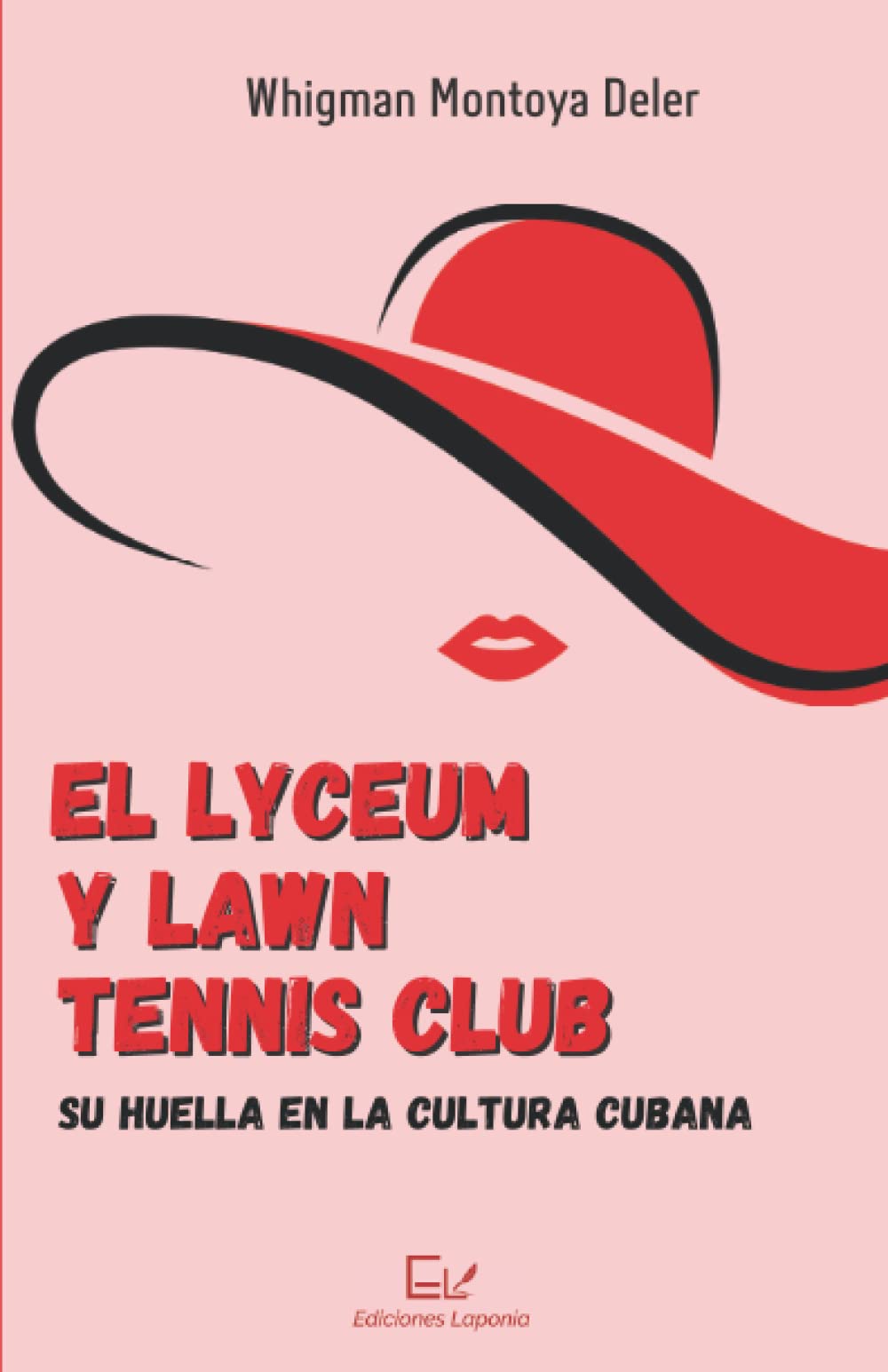 Whigman Montoya DelerEl Lyceum y Lawn Tennis Club: su huella en la cultura cubana (Spanish Edition)