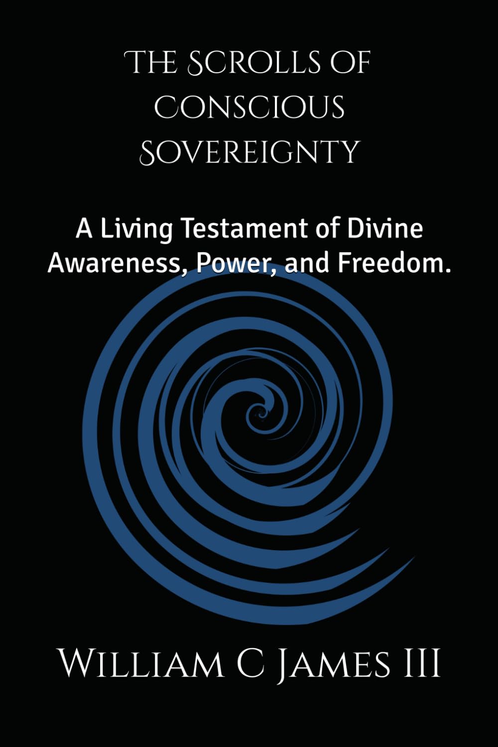 The Scrolls of Conscious Sovereignty: A Living Testament of Divine Awareness, Power, and Freedom.