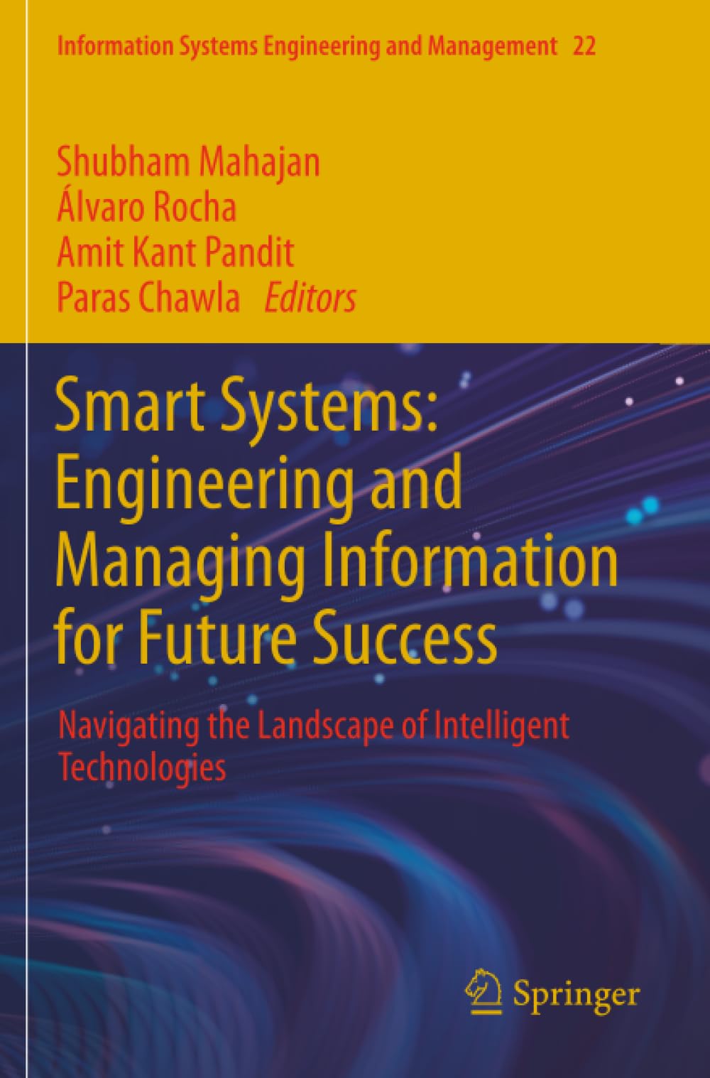 Smart Systems: Engineering and Managing Information for Future Success: Navigating the Landscape of Intelligent Technologies (Information Systems Engineering and Management)