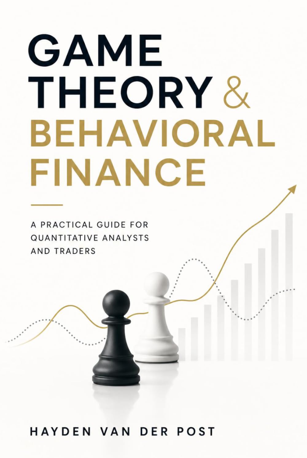 Game Theory & Behavioral Finance: A Practical Guide for Quantitative Analysts and Traders (Applied Game Theory)