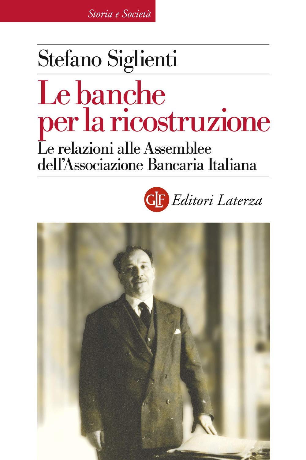 Le Banche Per La Ricostruzione. Le Relazioni Alle Assemblee Dell'associazione Bancaria Italiana - 4