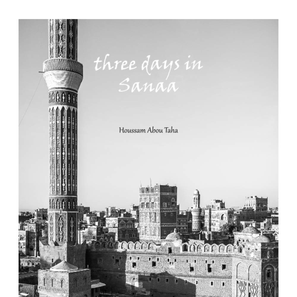 Three days in Sanaa livre photo voyage Yémen histoire culture architecture orientale