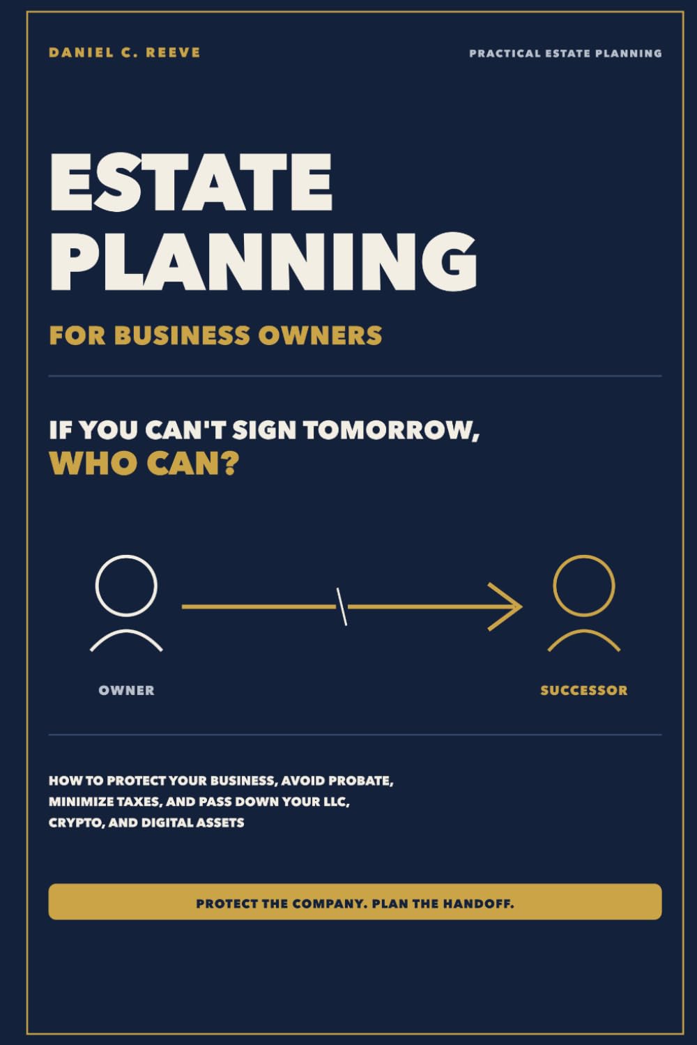 Estate Planning for Business Owners: How to Protect Your Business, Avoid Probate, Minimize Taxes, and Pass Down Your LLC, Crypto, and Digital Assets: A 2026 Guide for Small Business Owners