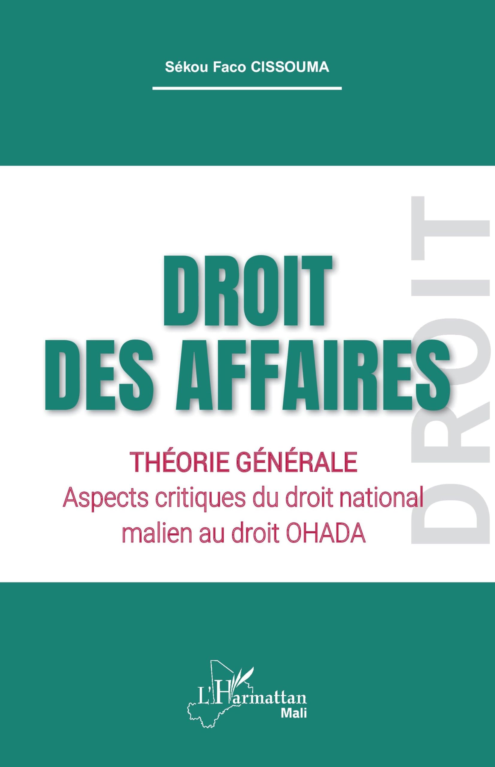 Droit des affaires: Théorie générale Aspects critiques du droit national malien au droit OHADA (Harmattan Mali)