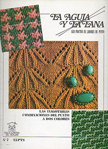 LA AGUJA Y LA LANA. Guía práctica de Labores de Punto. Nº 7. LAS INAGOTABLES CONBINACIONES DEL...