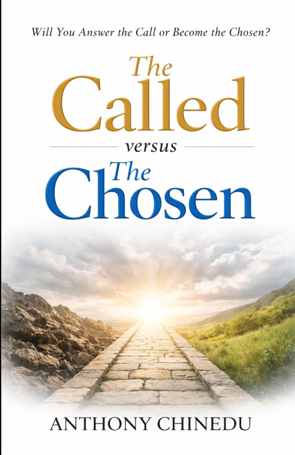 THE CALLED versus THE CHOSEN: Will You Answer the Call or Become the Chosen?