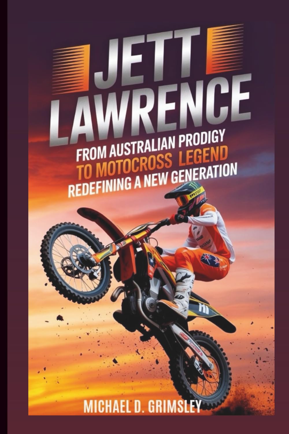 JETT LAWRENCE: From Australian Prodigy To Motocross Legend Redefining A New Generation: Biography