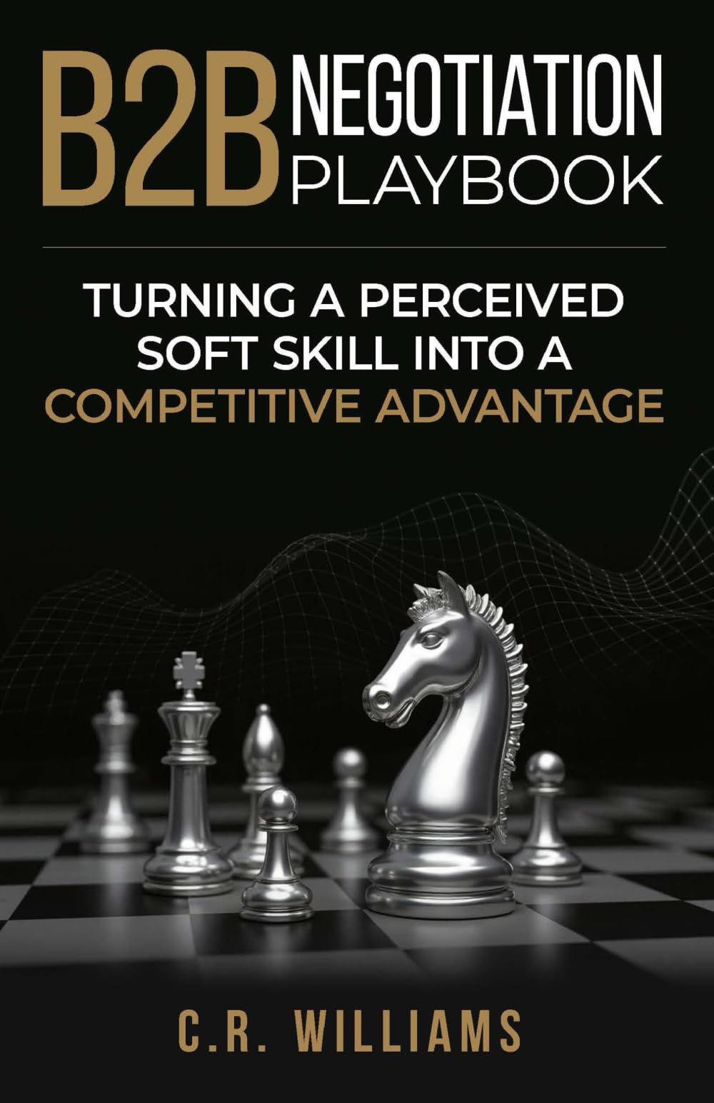 B2B Negotiation Playbook: Turning a Perceived Soft Skill into a Competitive Advantage