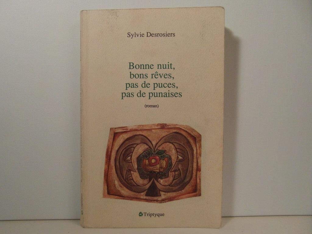 Bonne nuit, bons rêves, pas de puces pas de punaises Desrosiers, Sylvie