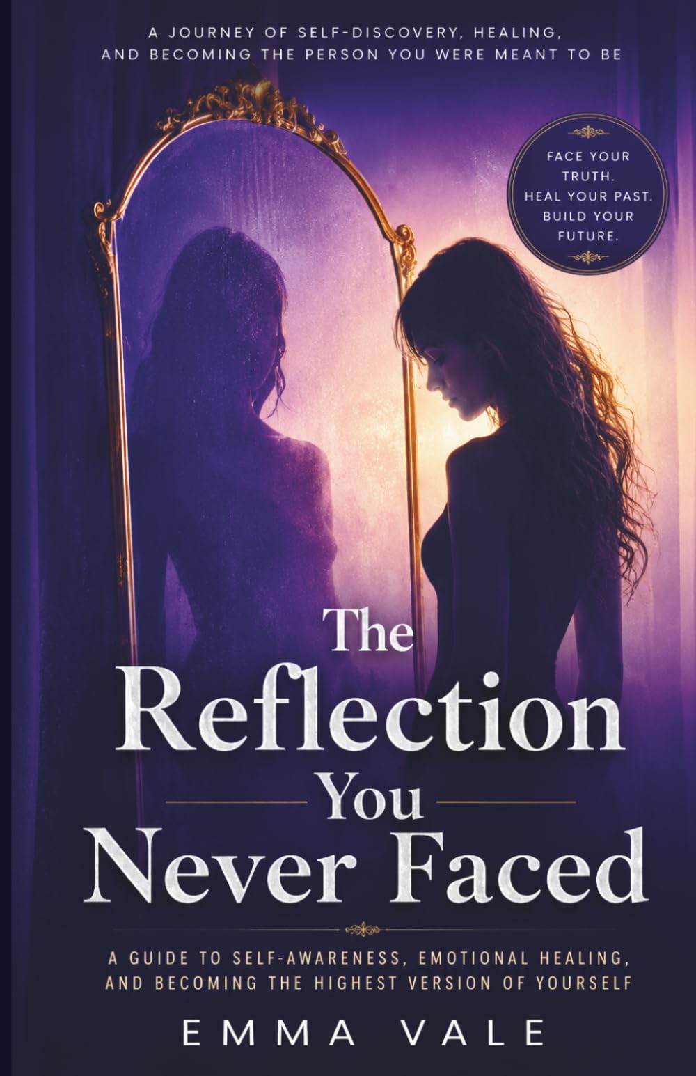 THE REFLECTION YOU NEVER FACED: A Journey Into the Truth You’ve Been Avoiding