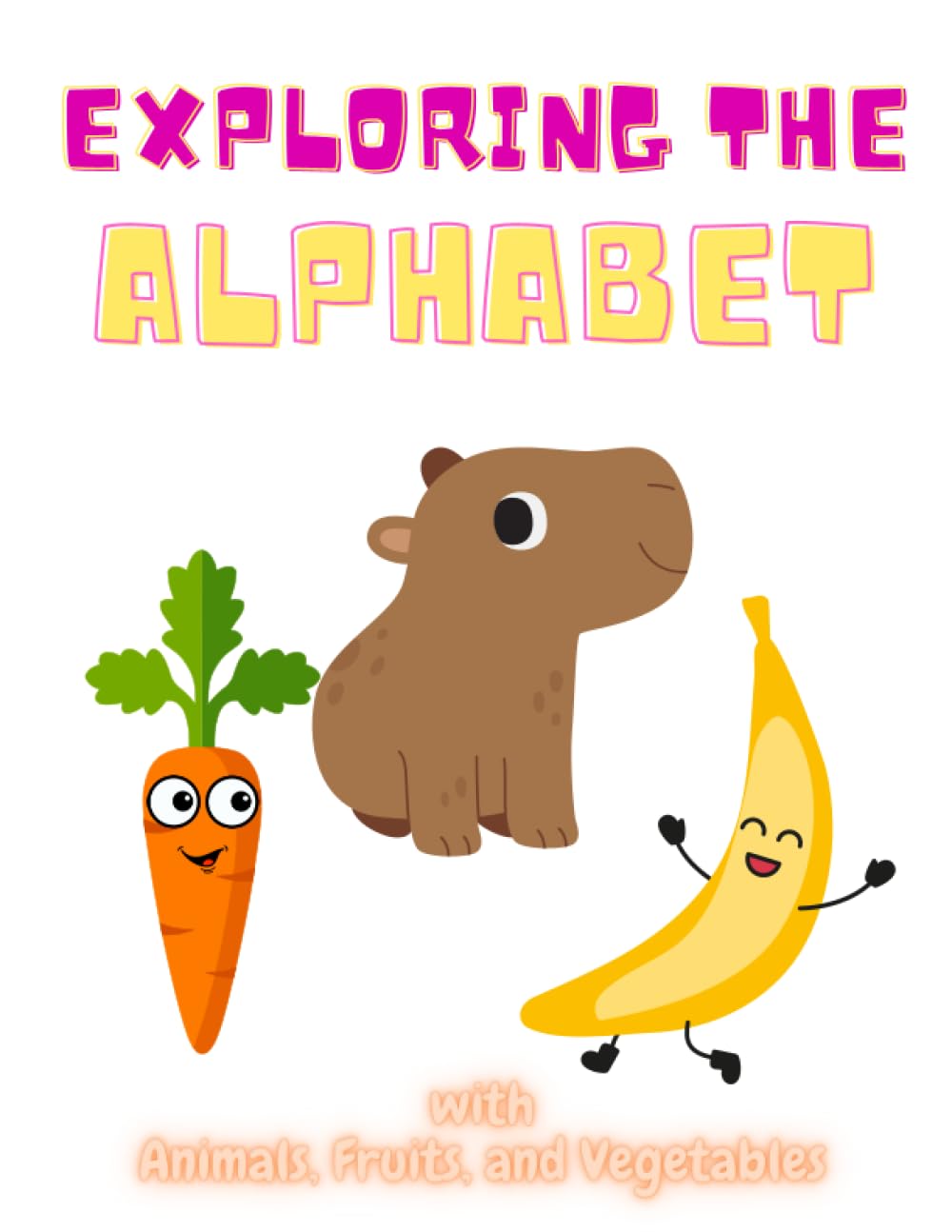 Exploring the alphabet with Animals, Fruits, and Vegetables