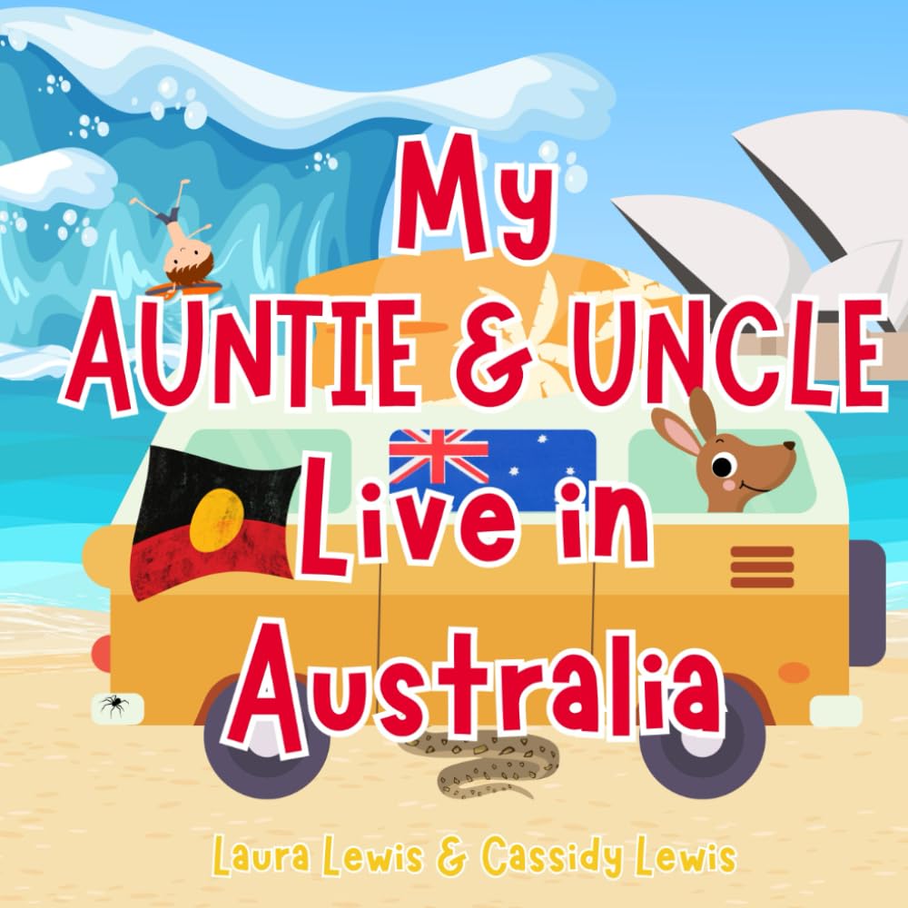 My Auntie And Uncle Live In Australia: A Fantastic Little About Australia the Country Where Your Auntie and Uncle Live Because Nieces and Nephews ... Auntie And Uncle Even When They’re Far Apart!