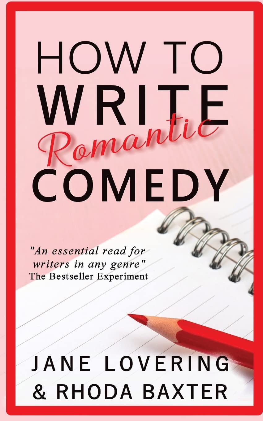 How To Write Romantic Comedy: A concise and fun-to-read guide to writing funny romance novels