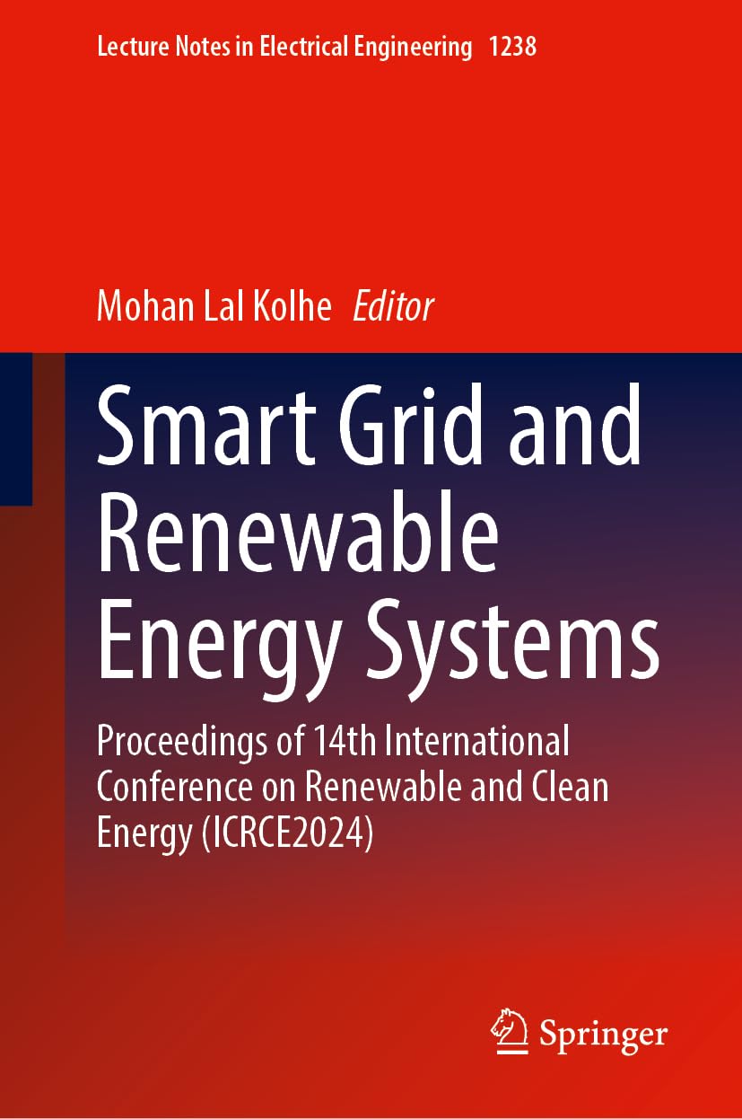 Smart Grid and Renewable Energy Systems: Proceedings of 14th International Conference on Renewable and Clean Energy (ICRCE2024): 1238 (Lecture Notes in Electrical Engineering, 1238)