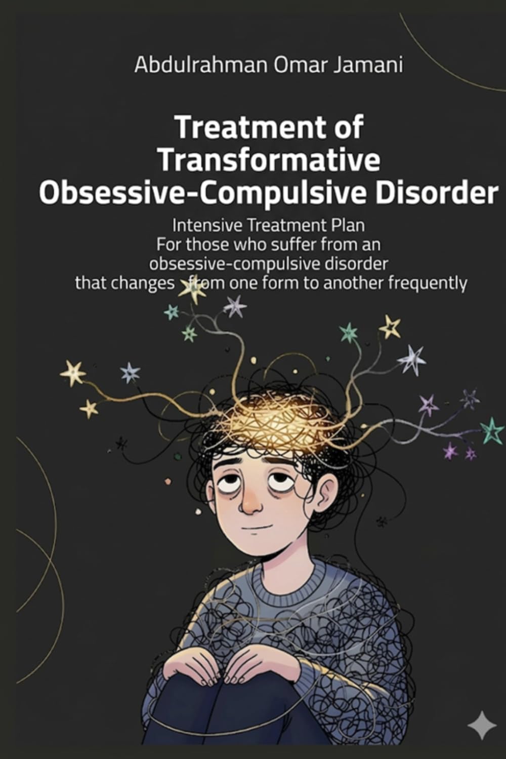 Treatment of Transformative Obsessive-Compulsive Disorder: Intensive Treatment Plan For those who suffer from an obsessive-compulsive disorder that changes from one form to another frequently
