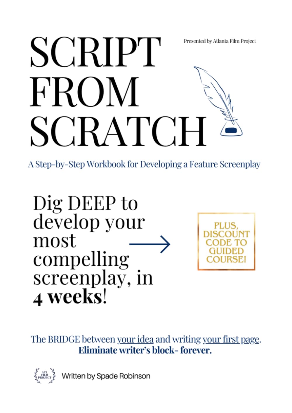 Script from Scratch: A Step-by-Step Workbook for Developing a Feature Screenplay (Atlanta Film Project Screenwriting Workbooks)