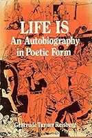 Life is: An Autobiography In Poetic Form 0533017009 Book Cover