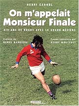 Download On m'appelait Monsieur Finale : Dix ans de rugby avec le Grand Béziers PDF