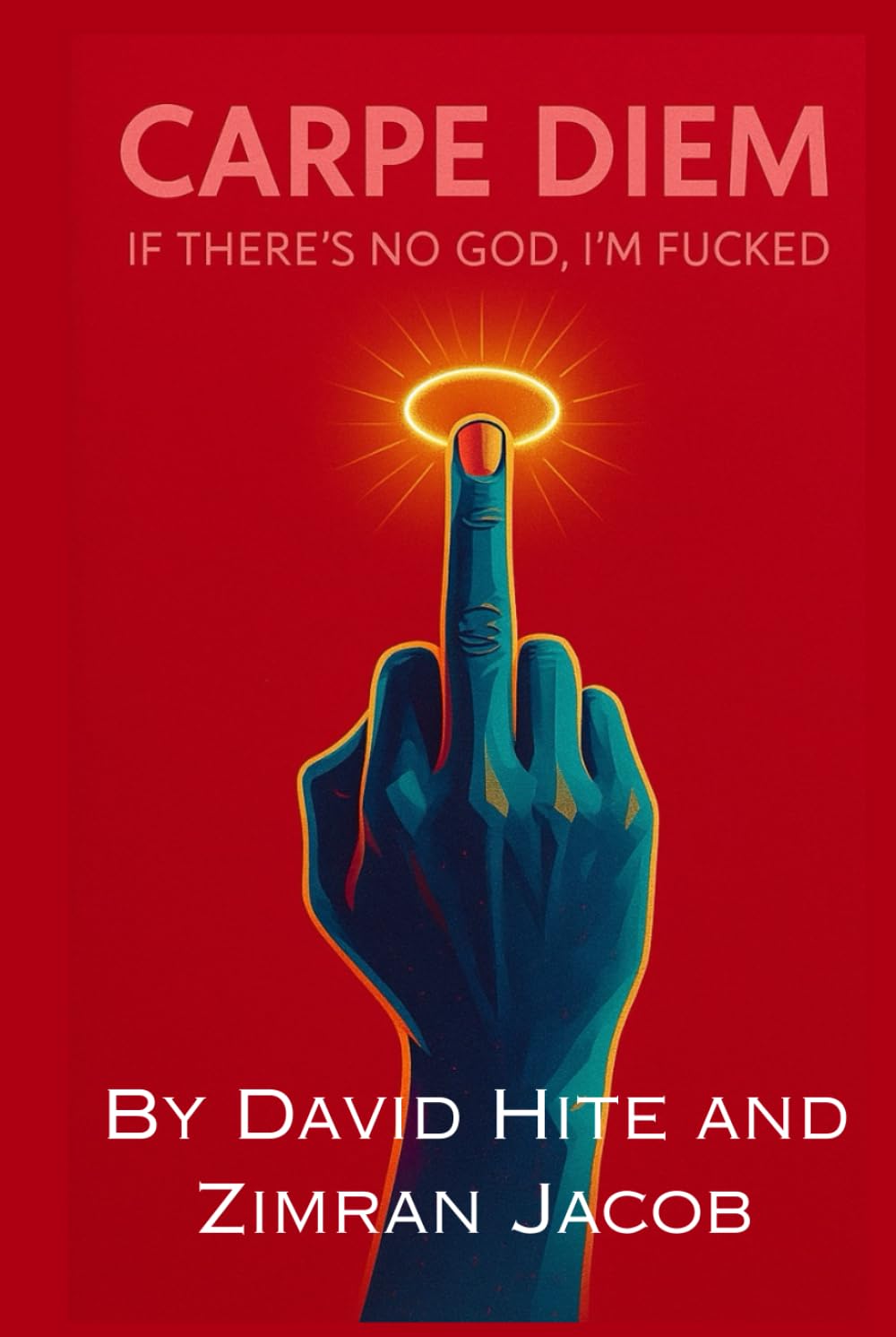 Carpe Diem: If There's No God, I'm F*cked