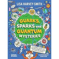 Quarks, Sparks and Quantum Mysteries