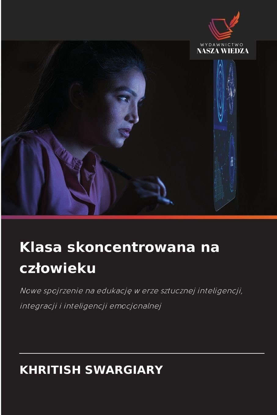 Klasa skoncentrowana na czlowieku: Nowe spojrzenie na edukacj¿ w erze sztucznej inteligencji, integracji i inteligencji emocjonalnej