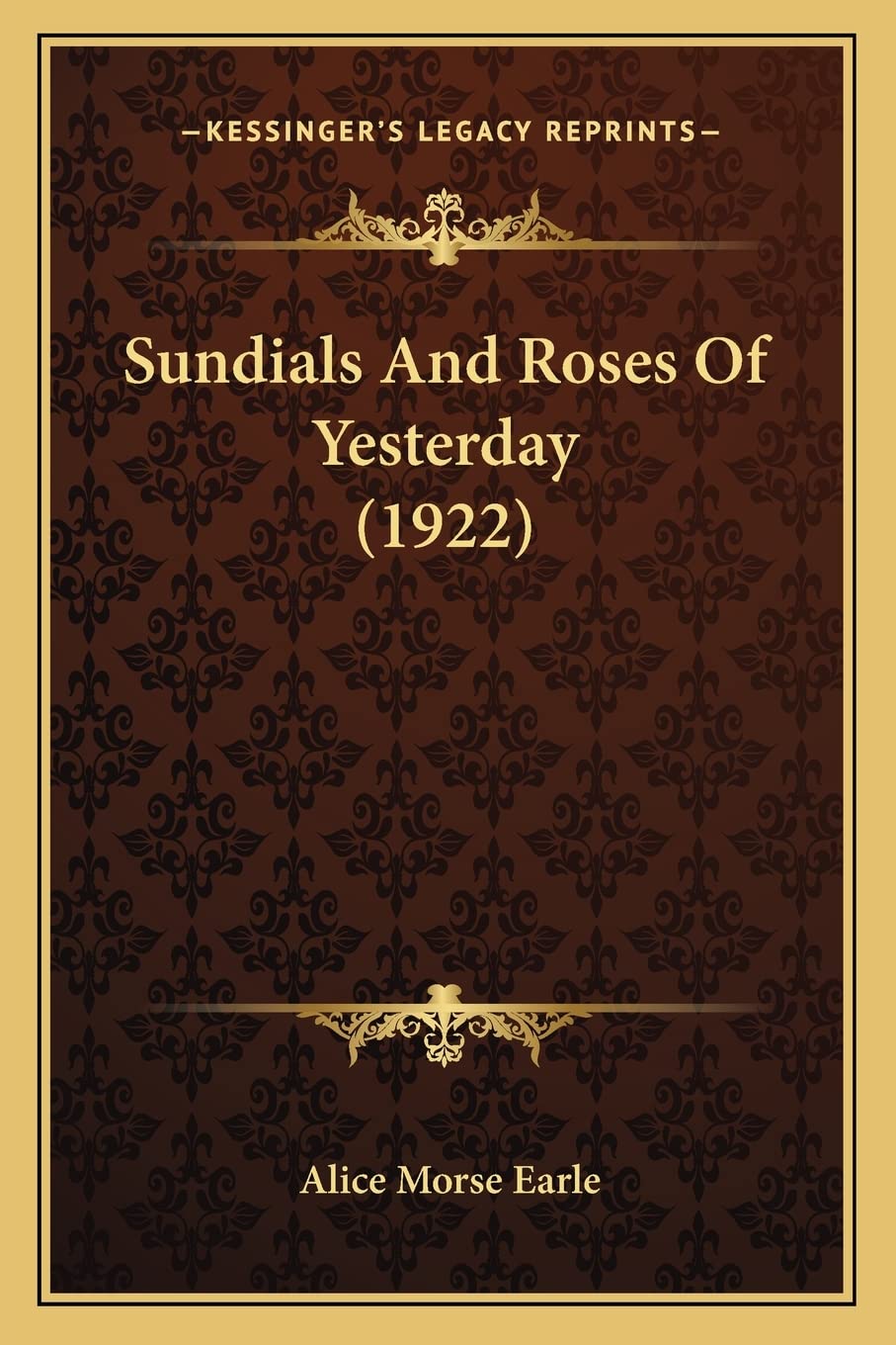 Sundials And Roses Of Yesterday (1922) Earle, Alice Morse