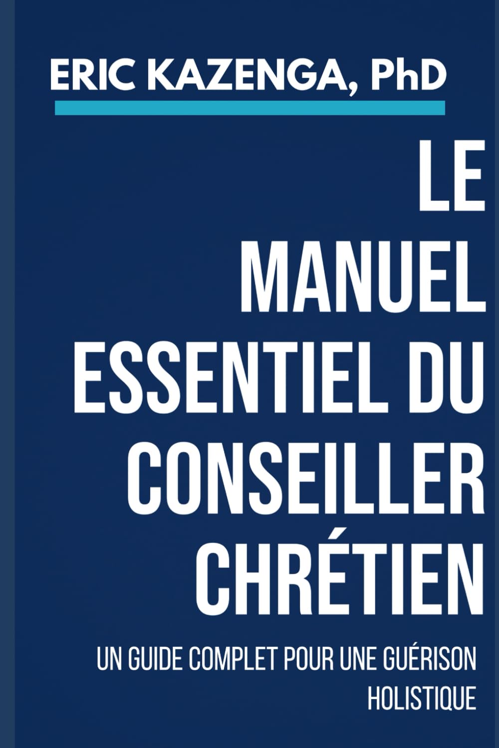 LE MANUEL ESSENTIEL DU CONSEILLER CHRÉTIEN