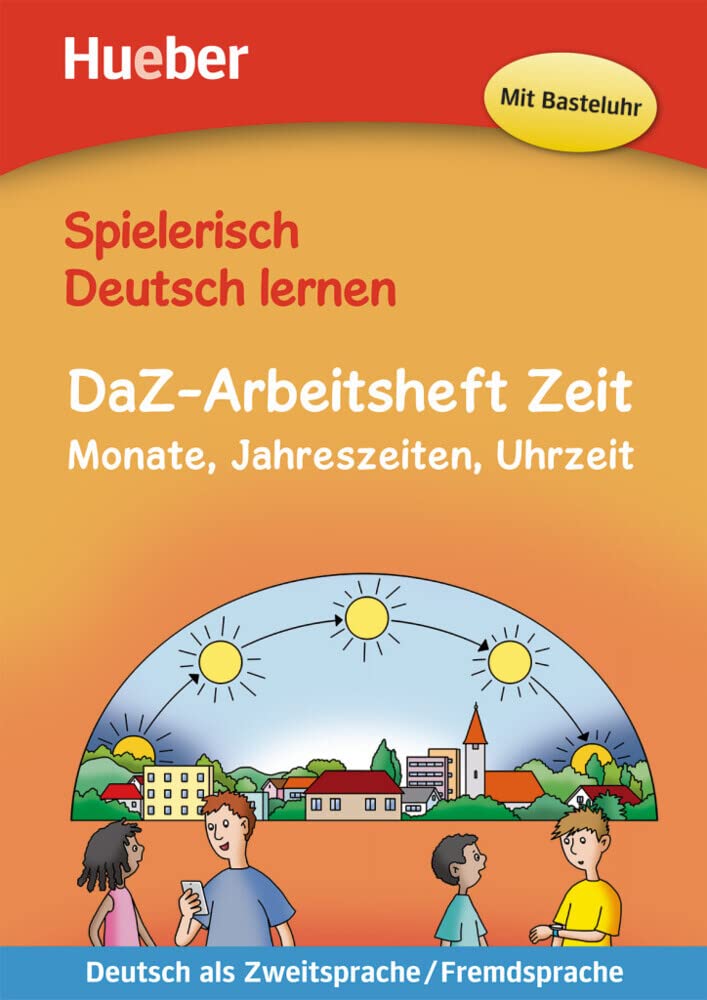 Spielerisch Deutsch lernen: DaZ-Arbeitsheft Zeit: Monate, Jahreszeiten und Uhrze