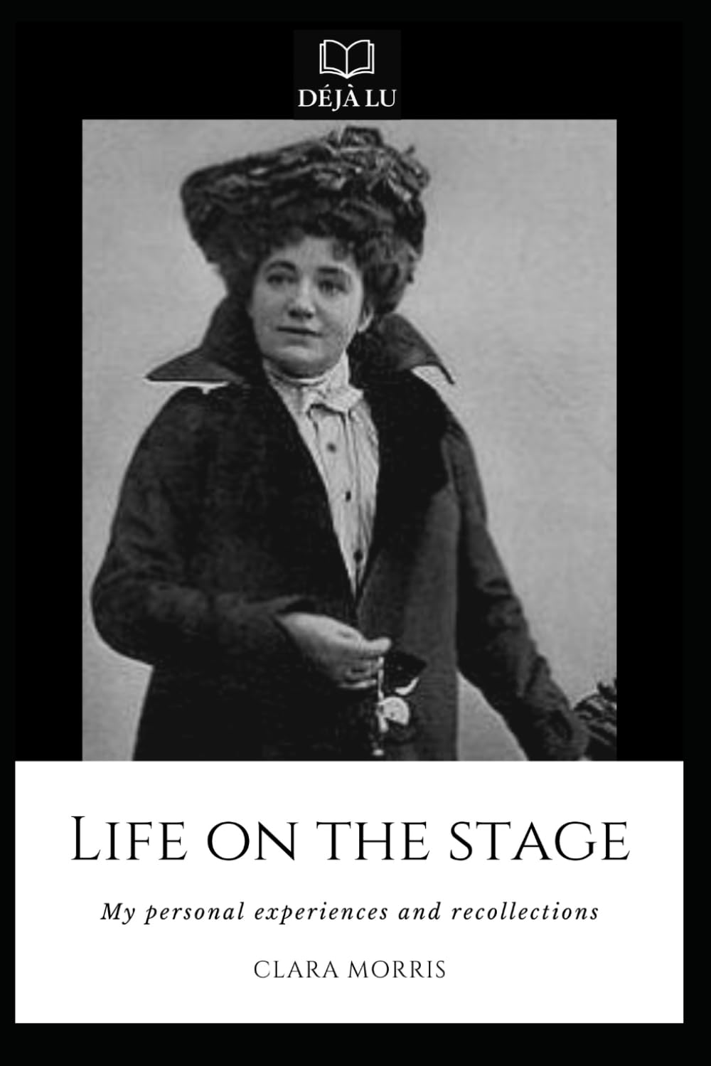 Life on the Stage: My Personal Experiences and Recollections