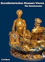 Kunsthistorisches Museum Vienna: The Kunstkammer Vienna 3406640311 Book Cover