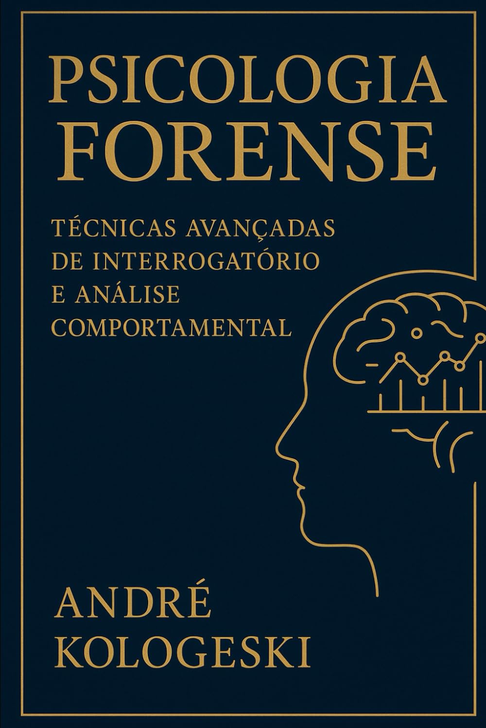 PSICOLOGIA FORENSE: TÉCNICAS AVANÇADAS DE INTERROGATÓRIO E ANÁLISE COMPORTAMENTAL (Collection 12)