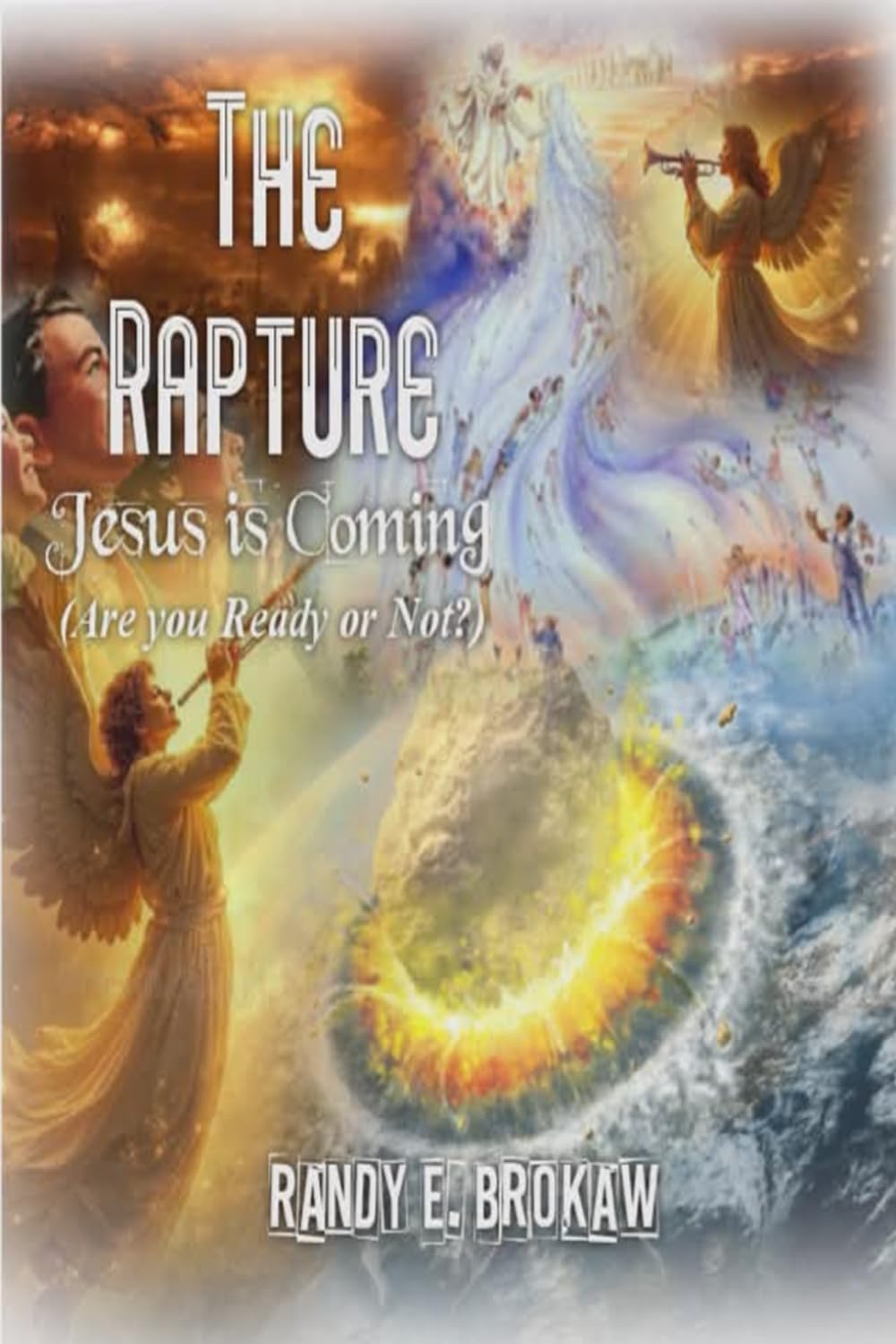 The Rapture - Jesus is Coming: Are You Ready, Or Not