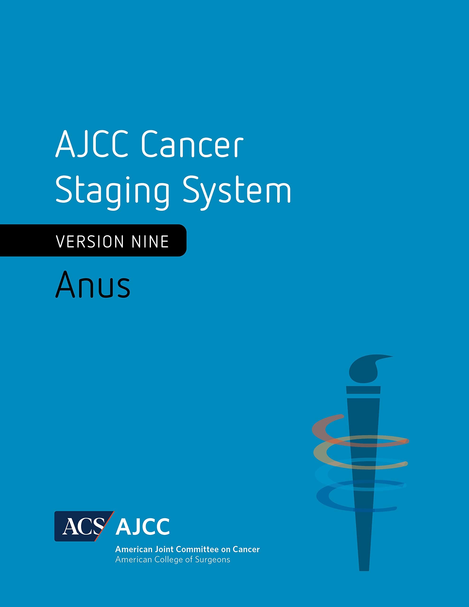 AJCC Cancer Staging System: Anus: Version 9 of the AJCC Cancer Staging System