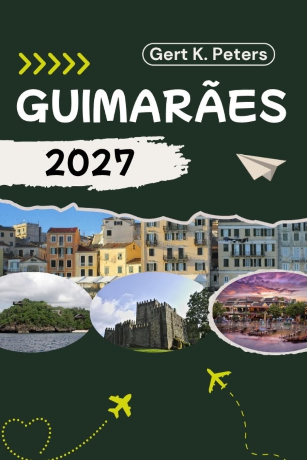 GUIMARÃES REISEFÜHRER: Entdecken Sie Top-Attraktionen, Outdoor Aktivitäten, Geheimtipps und Tagesausflüge für abenteuerlustige Reisende.