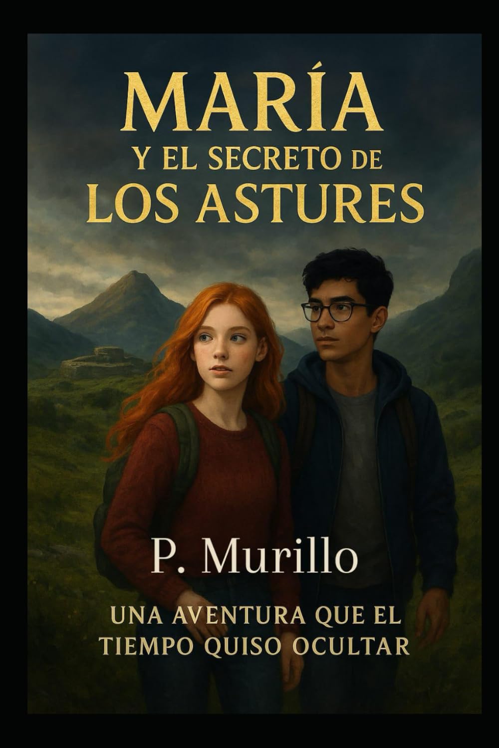 María y el secreto de los astures: Una aventura que el tiempo quiso ocultar