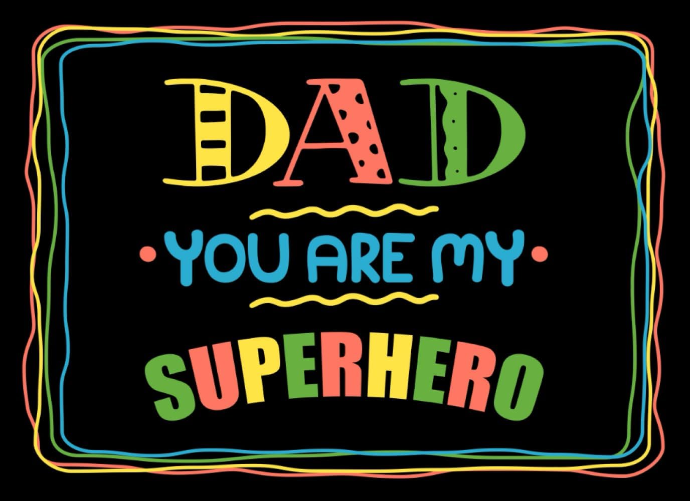 Dad You Are My Superhero: Fill in the blank book with prompts about What I love about dad/ Father's day / Birthday gifts from kids