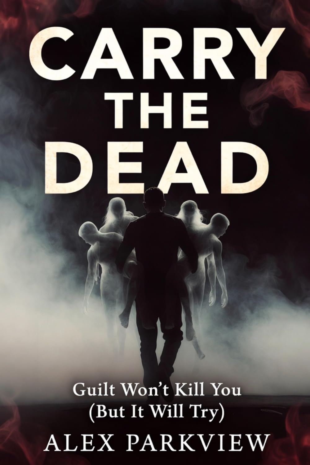 CARRY THE DEAD: Guilt Won’t Kill You (But It Will Try)